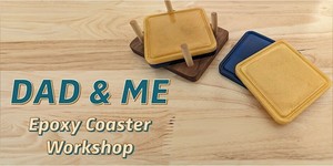 Dad & Me Epoxy Coaster & Holder Workshop