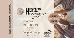 Hopeful Mama Foundation Infertility In-Person Support Group