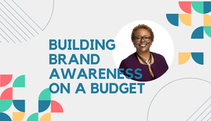 Building Brand Awareness on a Budget