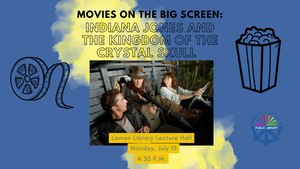 Movies On The Big Screen: Indiana Jones And The Kingdom Of The Crystal Skull