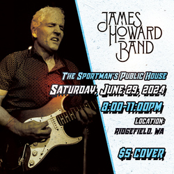 James Howard Band in Ridgefield, Washington (15 miles north of Vancouver)