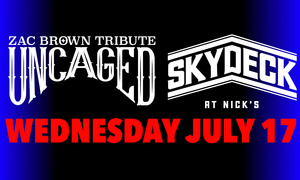 Uncaged: Zac Brown Tribute - Special Acoustic Show at the Skydeck at Nick's - 7/17 - 6:30pm