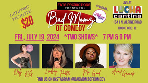 Bad Momz of Comedy -- TWO SHOWS on July 19, 2024: 7p and 9p -- at Lucha Cantina Rockford