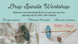 Drop Spindle Workshop at Gilbert Stuart