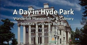 A Day in Hyde Park: Vanderbilt Mansion Tour & Culinary Institute Luncheon Bus Trip