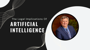 The Legal Implications Of Artificial Intelligence