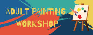 Adult Painting Workshop