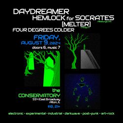 Daydreamer / Hemlock for Socrates / [melter] / Four Degrees Colder @ The Conservatory