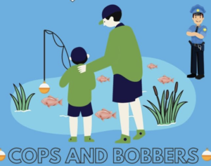 ​​Cops and Bobbers