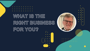 What is the Right Business For You?
