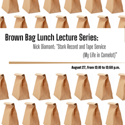 Brown Bag Lunch Lecture: Nick Diamant, "Stark Record and Tape Service (My Life in Camelot)"