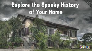 Explore the Spooky History of Your Home
