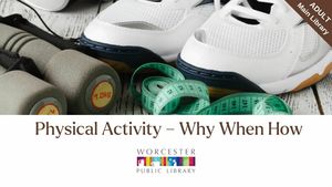 Physical Activity – Why When How -  Nutrition Classes with Judy Palken, Registered Dietitian