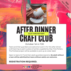 After Dinner Craft Club with Clay Time Pottery (for teens AND Guardians!)