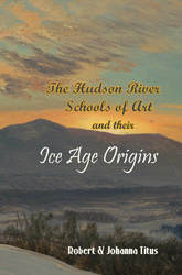 The Hudson River Schools of Art and their Ice Age Origins