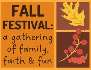 Fall Festival: A Gathering of Family, Faith & Fun.
