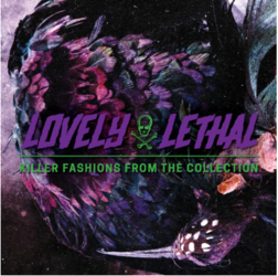 Lovely & Lethal: Killer Fashions from the Collection
