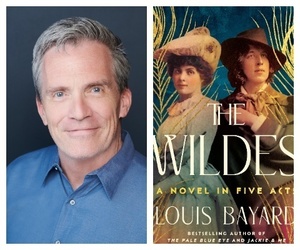 Author Louis Bayard in Conversation with Lori Rader-Day: The Wildes, A Novel in Five Acts
