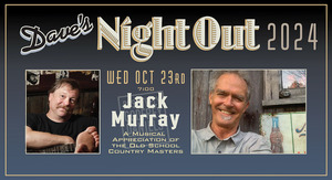 Dave’s Night Out with Jack Murray – Old School Country Masters Discussion and Play