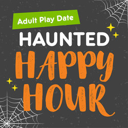 Adult Play Date: Haunted Happy Hour