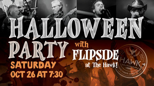 Halloween Party with FLIPSIDE at The Hawk!