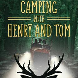 Camping With Henry and Tom by Mark St. Germain