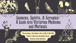 Seances, Spirits, & Scruples: A Look into Victorian Mediums and Methods