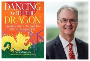 DANCING WITH THE DRAGON: Cautionary Tales of the New China from an Old China Hand