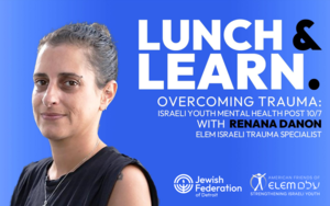Lunch & Learn. Overcoming Trauma: Youth Mental Health in Israel Post 10/7