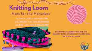 Hats For The Homeless: Loom Knitting Class