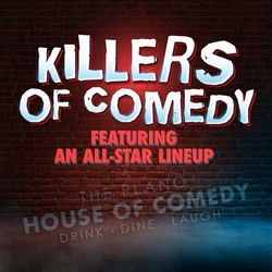 THE PLANO HOUSE OF COMEDY: Killers of Comedy