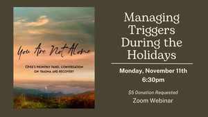 You Are Not Alone: Managing Triggers During the Holidays (Webinar Panel)