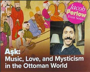 Aşk: Music, Love, and Mysticism in the Ottoman World