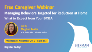 Caregiver Webinar: Managing Behaviors Targeted for Reduction at Home