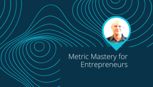 Metric Mastery for Entrepreneurs