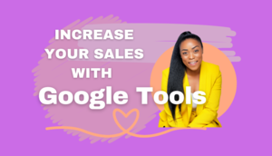 Increase Your Sales with Google Tools