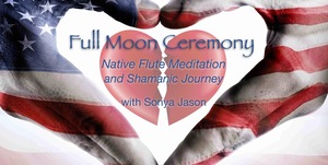 🌕 Full Moon Ceremony ~ Native Flute Meditation and Shamanic Journey on ZOOM at 4:00pm Fri Nov 15