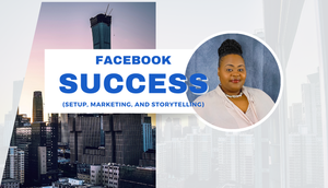 Facebook Success (Setup, Marketing, and Storytelling)