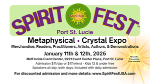 Spirit FestTM Metaphysical & Crystal Expo - Port St. Lucie
