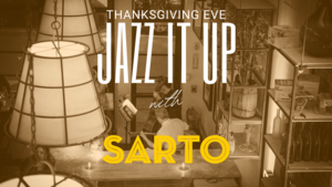“Jazz It Up” with Sarto on Thanksgiving Eve
