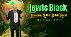 Lewis Black: Goodbye Yeller Brick Road, The Final Tour Part of the Truist Comedy Series