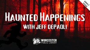 Haunted Happenings with Jeff DePaoli