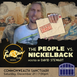 THE PEOPLE VS. NICKELBACK presented by The Fullspin Club and Commonwealth Sanctuary
