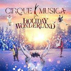 Cirque Musica Holiday Wonderland