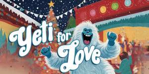Pandora Productions presents Yeti for Love