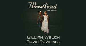 Gillian Welch & David Rawlings:  Woodland on Tour