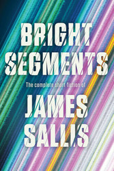 James Sallis discusses Bright Segments: The Complete Short Stories