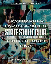 STATE STREET CLUB: TICO BARBER / ENZO LAZARUS / TONIC CLONIC / GNZ