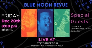 Blue Moon Revue, C O R K E N, Caleb McCoach and Band, Jomberfox - Live at State Street Pub!