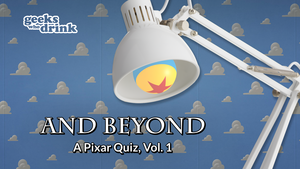 Geeks Who Drink Trivia: And Beyond! (Pixar)